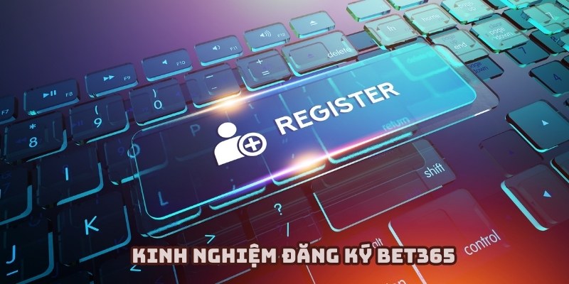 Những sai lầm thường gặp khi đăng ký BET365 và cách khắc phục
